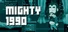 MIGHTY 1990
