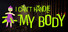 I Can't Handle My Body