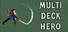 Multi Deck Hero