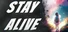 STAY ALIVE