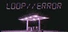 Loop//Error