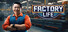 Factory Life