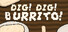 Dig Dig Burrito!