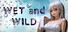 Wet And Wild