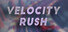 Velocity Rush
