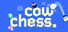 Cow Chess