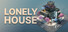 Lonely House