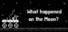 What happened on the Moon?