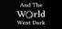 And The World Went Dark