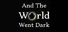And The World Went Dark