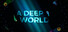 A Deep World