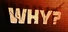 Why?