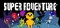 SUPER ADVENTURE