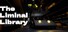 The Liminal Library