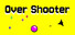 Over Shooter