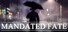 Mandated Fate