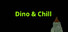 Dino & Chill