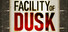 Facility of Dusk