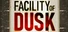 Facility of Dusk