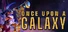 Once Upon a Galaxy