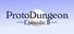 ProtoDungeon: Episode II