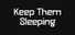 Keep Them Sleeping
