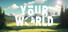 Your World
