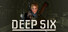 DEEP SIX