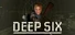 DEEP SIX