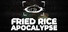 Fried Rice Apocalypse
