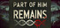 Part of Him Remains