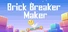 Brick Breaker Maker