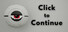 Click To Continue