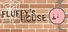 Fluffy's House