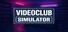 Videoclub Simulator