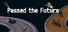 Passed the Future