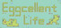 Eggcellent Life