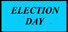 ELECTION DAY!!!