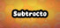 Subtracto