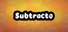 Subtracto