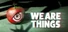 We Are Things
