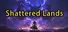 ​Shattered Lands (破碎之地)