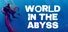 World In The Abyss