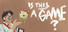 is THIS a game?