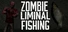 Zombie Liminal Fishing