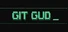 git gud
