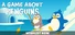 A Game About Penguins: First Catch