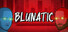 Blunatic