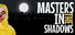 Masters in the Shadows