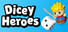 Dicey Heroes